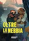 Oltre la Nebbia by Alice Bassi Oltre la Nebbia by Alice Bassi