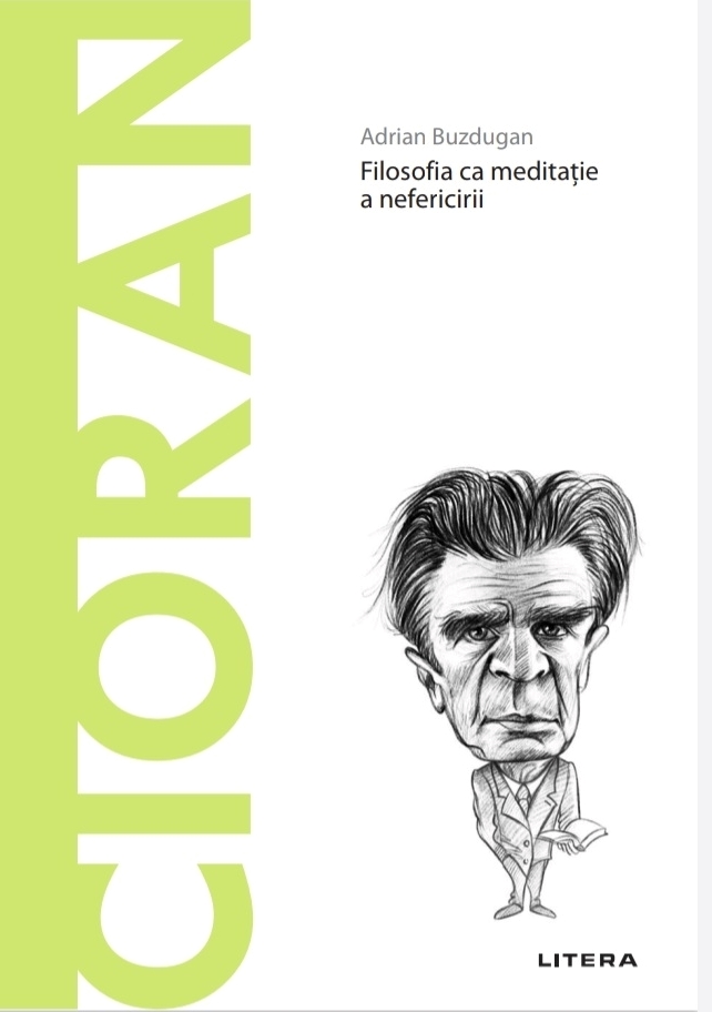 Cioran. Filosofia ca meditație a nefericirii