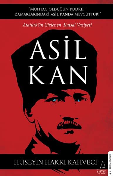 Asil Kan;Atatürk'ün Gizlenen Kutsal Vasiyeti (Paperback)