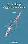 Oggi sarò tempesta by Silvia Ciompi