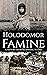 Holodomor Famine: A History from Beginning to End (History of Ukraine)