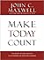 Make Today Count: The Secret of Your Success Is Determined by Your Daily Agenda (Successful People)
