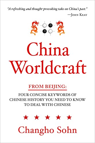 China Worldcraft: From Beijing: Four Concise Keywords of Chinese History You Need to Know to Deal with Chinese