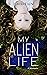 My Alien Life