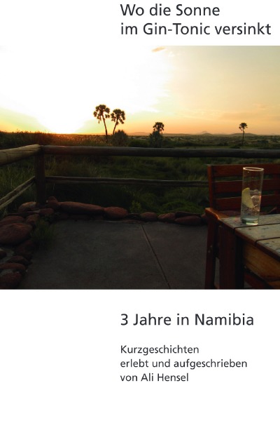 Wo die Sonne im Gin-Tonic versinkt: 3 Jahre in Namibia