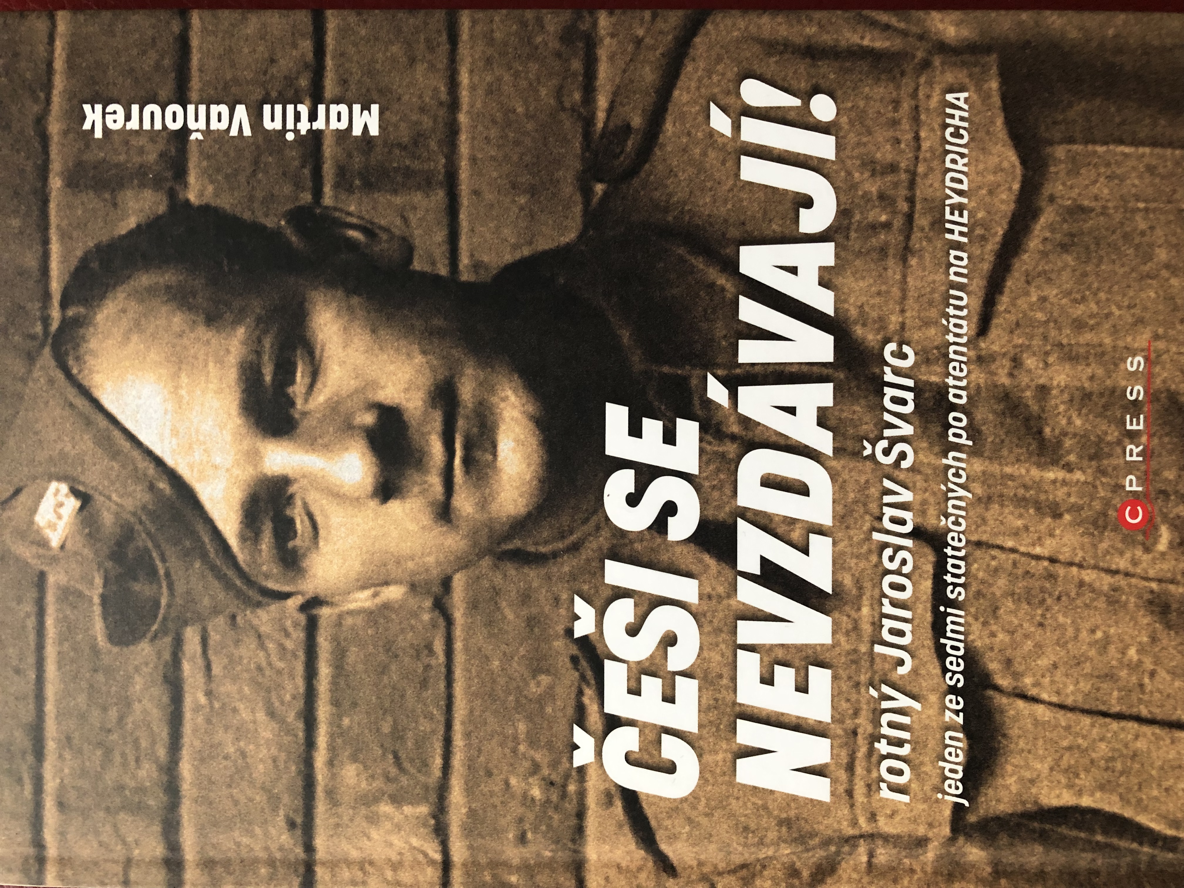 Češi se nevzdávají! Rotný Jaroslav Švarc – jeden ze sedmi statečných po atentátu na Heydricha (Unknown Binding)