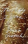 Book cover for This Body I Wore: A Memoir