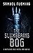 The Slumbering Bog: A Modern Sword and Sorcery Serial (A Battleaxe and a Metal Arm Book 16)