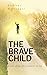 The Brave Child: A Tale Abo...