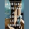 The Good Left Undone by Adriana Trigiani