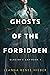 Ghosts of the Forbidden (Gl...