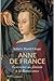 Anne de France. Gouverner au féminin à la Renaissance by Aubree David-Chapy