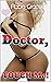 Doctor, TOUCH Me! ~ Doctor Medical Exam Erotica and Deep Hands On Massage Therapy: First Time Exam Daddy Age Gap Short Stories Bundle of Hot Erotic Quickies (Medical Exam Doctor Book 3)