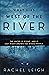 What Lies West of the River