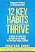 12 Key Habits to Thrive: A Simple & Proven Way to Crank Up Your Energy, Hit Your Goal Weight & Thrive!