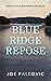Blue Ridge Repose by Joe Palkovic Blue Ridge Repose by Joe Palkovic