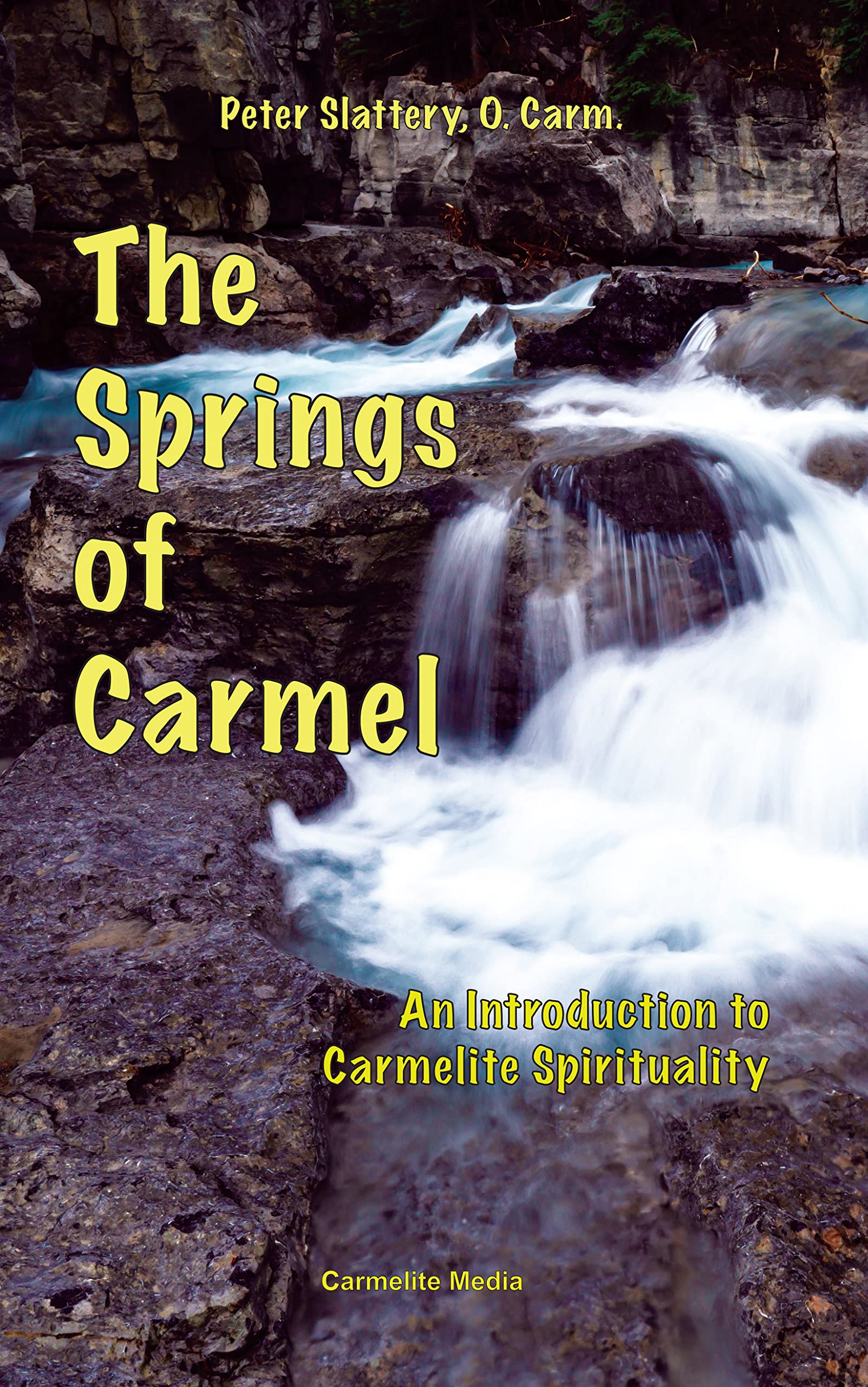 The Springs of Carmel: An Introduction to Carmelite Spirituality (Kindle Edition)