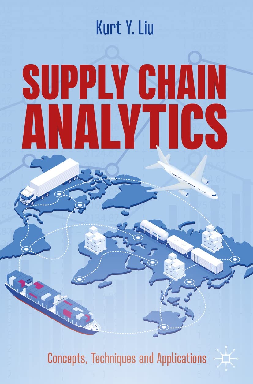 Supply Chain Analytics: Concepts, Techniques and Applications (Kindle Edition)