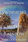 Swimming in the Rainbow by Rebecca Lochlann