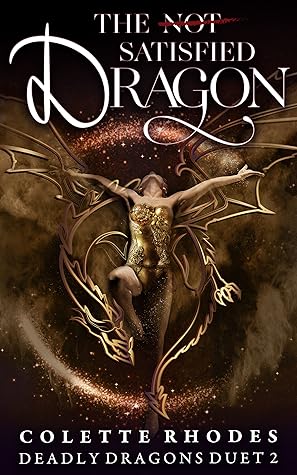 The [Not] Satisfied Dragon (Deadly Dragons Duet #2)
