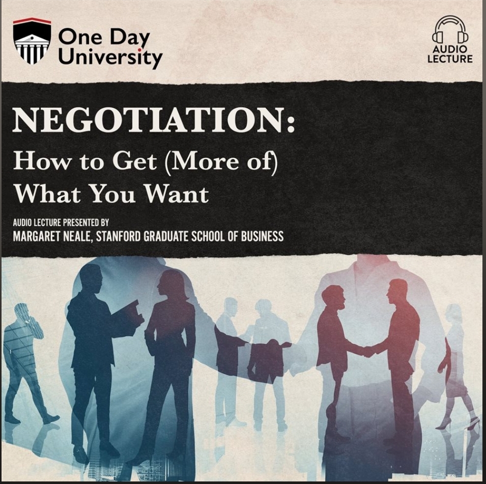 Negotiation: How to Get (More of) What You Want (One Day University)