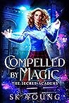 Compelled by Magic (The Secret Academy #2)