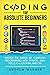 Coding for Absolute Beginners: Master the Basics of Computer Programming with Python, Java, SQL, C, C++, C#, HTML, and CSS