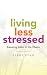 Living Less Stressed: Keepi...