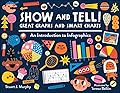 Show and Tell!: Smart Charts and Great Graphs: An Introduction to the Wonderful World of Infographics 