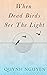 When Dead Birds See the Light by Quỳnh Nguyễn