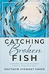 Catching Broken Fish Catching Broken Fish