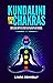 Kundalini and the Chakras by Laura Connelly