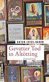 Gevatter Tod in Altötting (Max Kramer & Maria Evita #3)
