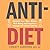 Anti-Diet: Reclaim Your Time, Money, Well-Being, and Happiness Through Intuitive Eating
