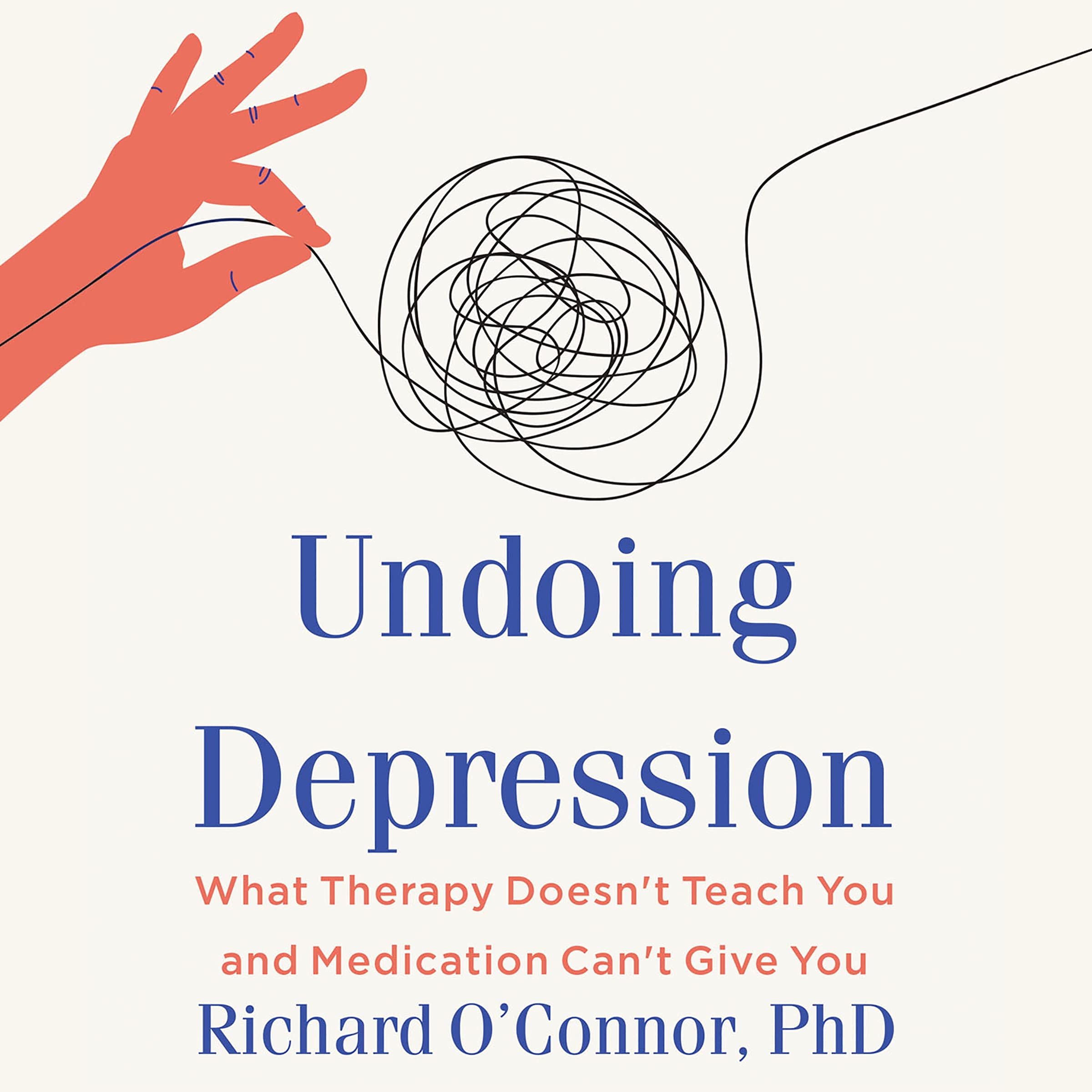 Undoing Depression Rev. & Updated Ed.: What Therapy Doesn't Teach You and Medication Can't Give You (Audio CD)