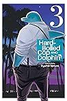 Hard-Boiled Cop and Dolphin, Vol. 3 by Ryuhei Tamura
