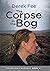 The Corpse in the Bog: A Ga...