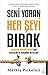 Seni Yoran Her Seyi Birak