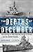 The Depths of December: The Sinking of HMS Repulse, Prince of Wales ... and the British Empire.
