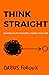 THINK STRAIGHT by Darius Foroux