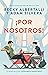 ¡Por nosotros! (Spanish Edition)