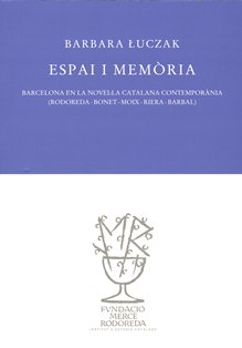 Espai i memòria : Barcelona en la novel·la catalana contemporània (Rodoreda-Bonet-Moix-Riera-Barbal)