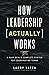 How Leadership (Actually) Works: A Navy SEAL’s Complete System for Coordinating Teams