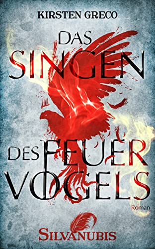 Das Singen des Feuervogels (Silvanubis 1)