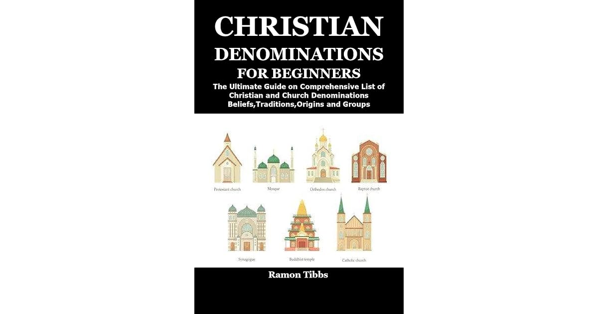 CHRISTIAN DENOMINATIONS FOR BEGINNERS: The Ultimate Guide on ...