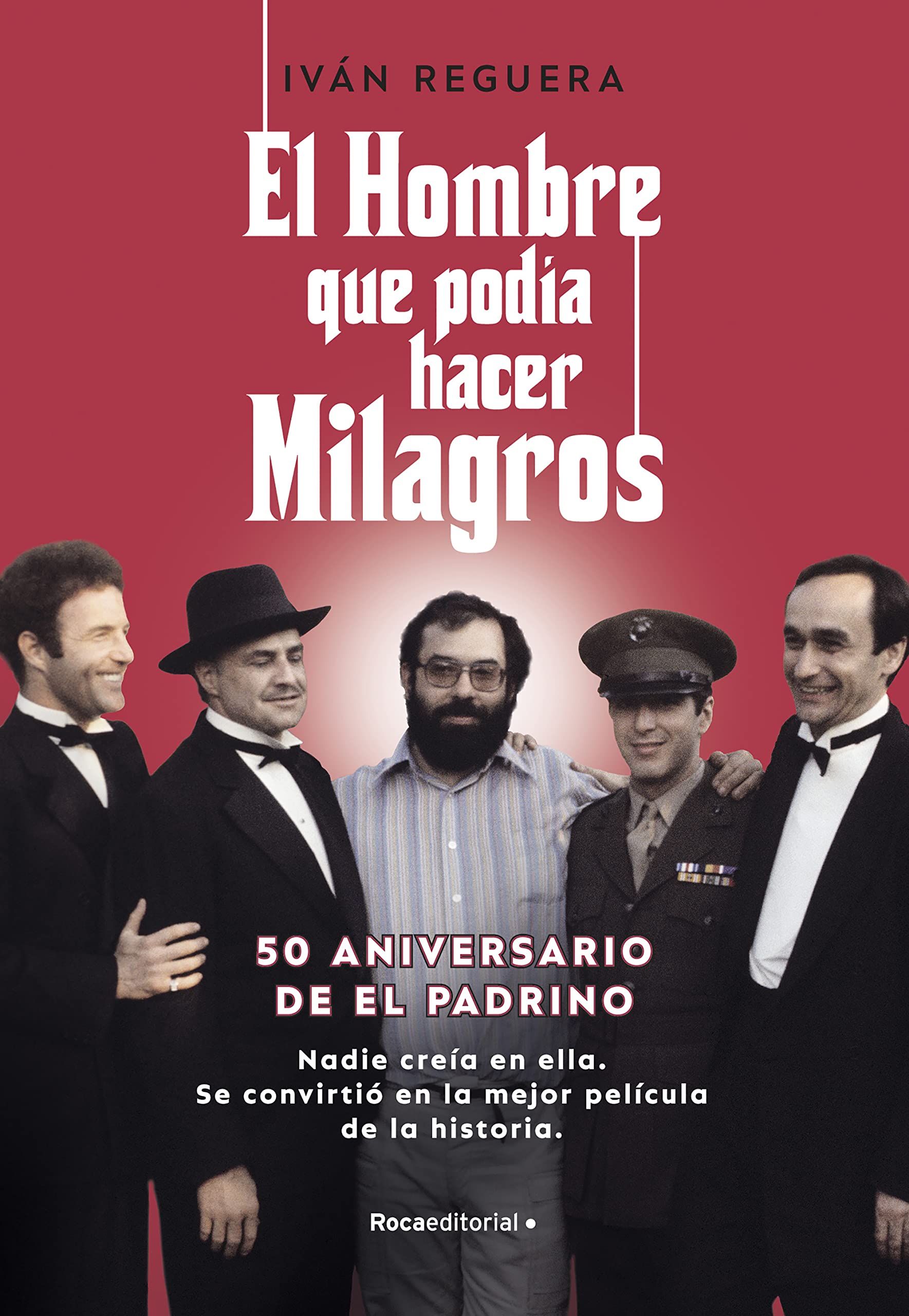 Portada de El hombre que podía hacer milagros: 50 aniversario de El Padrino, de Iván Reguera