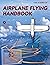 Airplane Flying Handbook by Federal Aviation Administra...