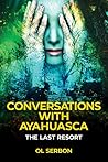 Conversations with Ayahuasca: The Last Resort