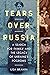 Tears Over Russia: A Search...