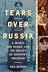Tears Over Russia: A Search for Family and the Legacy of Ukraine's Pogroms